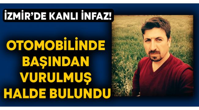 Kanlı infaz! Otomobilinde vuruldu