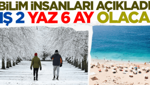 Kış 2 ay, yaz 6 ay olacak!