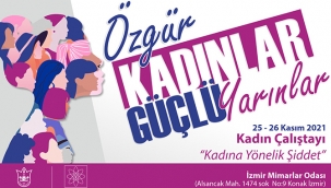 Konak Belediyesi, kadına yönelik şiddete "Kadın Çalıştayı" ile dur diyecek