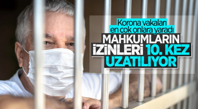 Mahkumların koronavirüs izni uzatılıyor