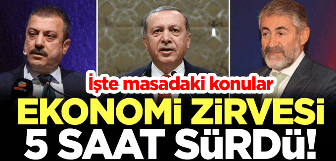 5 saatlik ekonomi zirvesinde neler konuşuldu