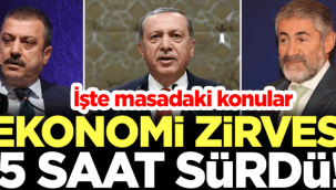 5 saatlik ekonomi zirvesinde neler konuşuldu
