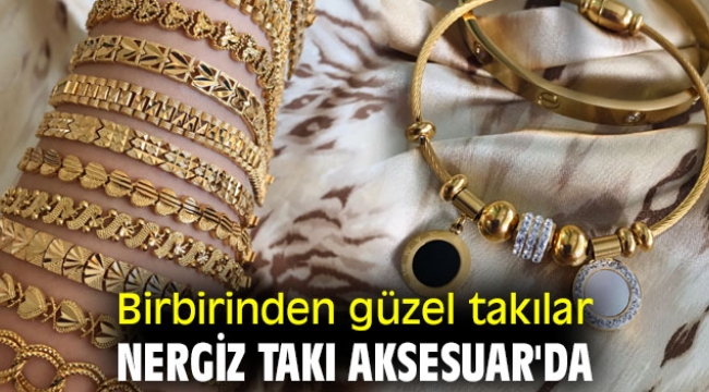 Birbirinden güzel takılar Nergiz Takı Aksesuar'da
