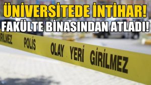 Eğitim gördüğü fakülte binasından atlayıp öldü