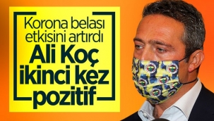 Ali Koç, koronaya yakalandı