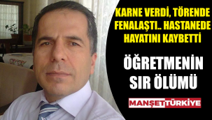 Karne töreninde fenalaşan öğretmen, korona testi için sıra beklerken öldü