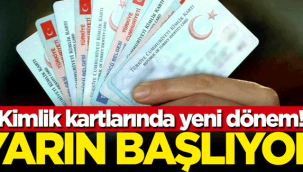 Kimlik kartlarında yeni dönem başlıyor