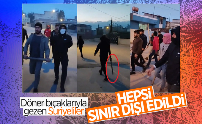 Sopa ve bıçaklarla yürüyen Suriyeliler sınır dışı edildi
