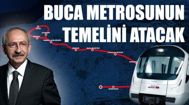 Buca Metrosu'nun temelini Kılıçdaroğlu atacak
