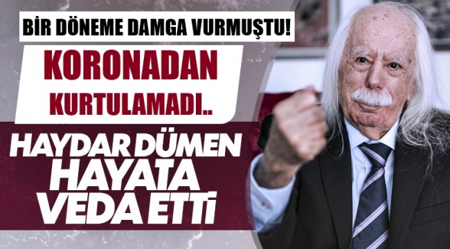 Haydar Dümen koronadan hayatını kaybetti