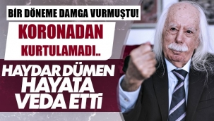 Haydar Dümen koronadan hayatını kaybetti
