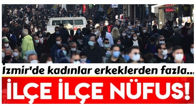 İzmir'de kadınların sayısı erkeklerden fazla