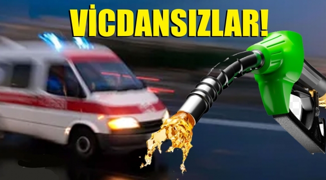 Zam gelecek diye ambulansa mazot vermediler