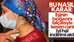 Eşinin boğazını kesen eşe 'iyi hal' indirimi