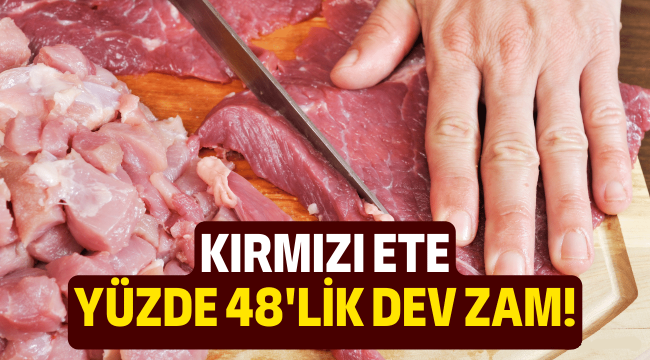 Ete yüzde 48 zam yapıldı