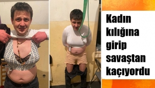 Ukrayna'dan kadın kılığında kaçarken yakalandı