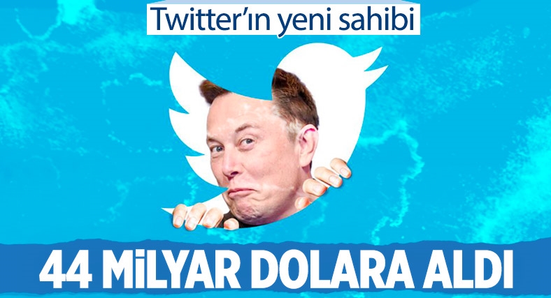 44 milyar dolar! Elon Musk, Twitter'ı satın aldı