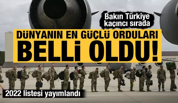 İşte dünyanın en güçlü orduları