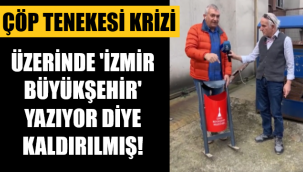 Üzerinde 'İzmir Büyükşehir' yazan çöp kutuları kaldırıldı!