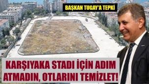 "Karşıyaka Stadı için oyalayıp durmayın!"