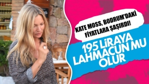 Kate Moss, Bodrum'da lahmacun fiyatlarını aşırı buldu