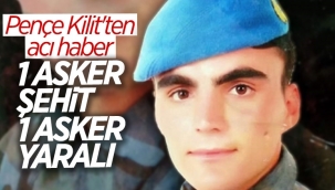 Pençe-Kilit Harekatı'nda bir askerimiz daha şehit