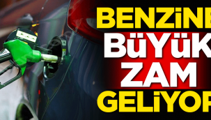 Benzine büyük zam geliyor!