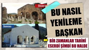 Datça'nın tarihi eseri başkan eliyle katledildi