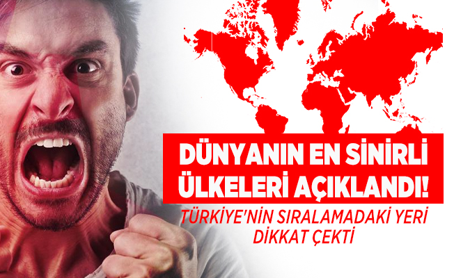 Dünyanın en sinirli ülkeleri: Türkiye kaçıncı