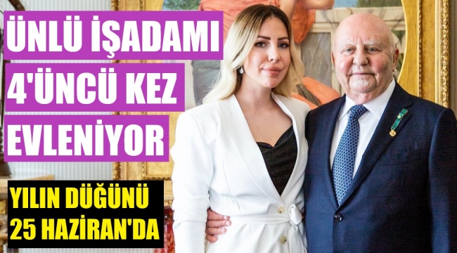 Dünyanın en zengin Türkleri arasında 33. sırada olan İzmirli işadamı evleniyor