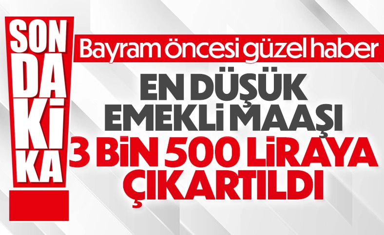 En düşük emekli maaşı 3500 lira oldu
