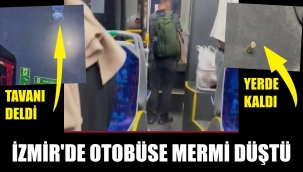 İzmir'de ilginç olay! Belediye otobüsüne mermi düştü