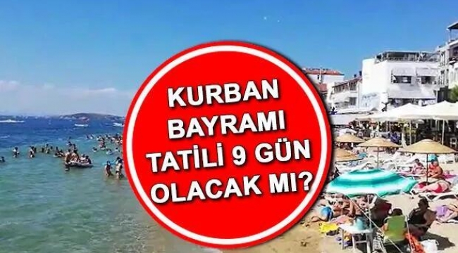 Kurban Bayramı'nda 9 gün tatil beklentisi