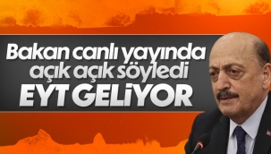 Bakan açıkladı! EYT geliyor