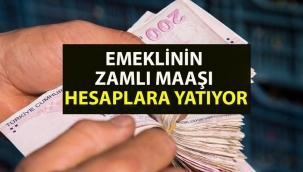 Emekliye zamlı maaşlar ödenmeye başlıyor