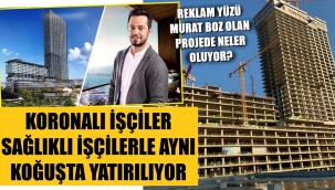 İddia: Koronalı işçilerle sağlıklı işçiler aynı koğuşta!