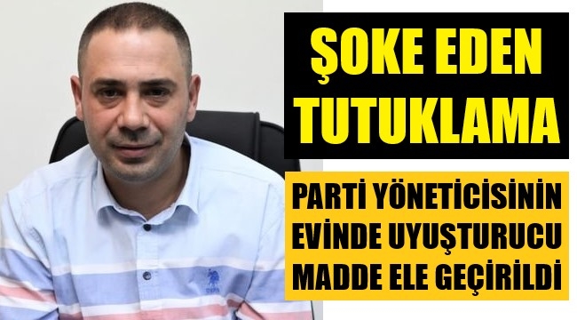 İzmir'de parti yöneticisi uyuşturucudan tutuklandı
