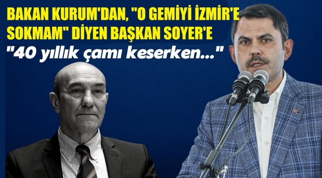Bakan'dan Başkan'a: İzmir'i sen çok seviyorsun da ben sevmiyorum öyle mi?