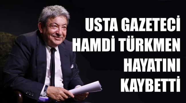 İzmir'in usta gazetecisi Hamdi Türkmen vefat etti