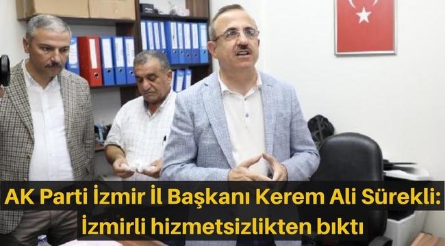 AK Parti İzmir İl Başkanı Kerem Ali Sürekli: İzmirli artık hizmetsizlikten bıktı