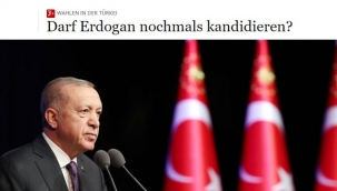 Alman gazetesi, Cumhurbaşkanı Erdoğan'ın adaylığına karşı çıktı