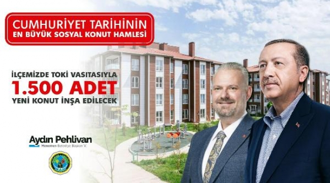 "Benim Evim" projesiyle Menemen'e 1500 konut inşa edilecek