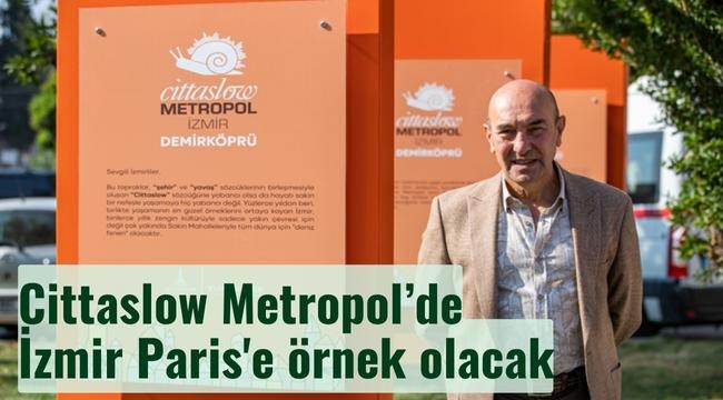 Cittaslow Metropol'de İzmir Paris'e örnek olacak