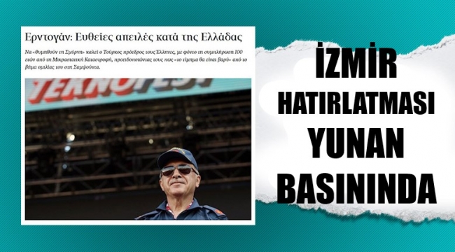 Erdoğan'ın İzmir hatırlatması Yunan basınında