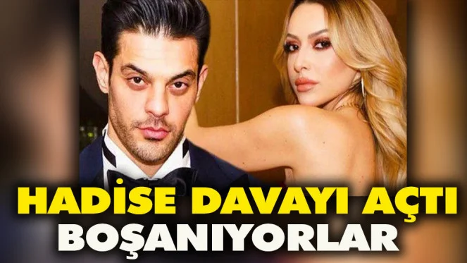 Hadise boşanıyor! Krizi aşamadılar