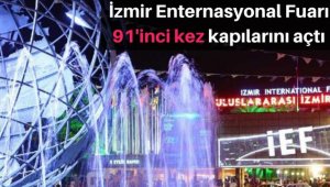 İzmir Enternasyonal Fuarı 91'inci kez kapılarını açtı