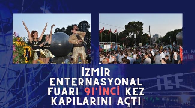 İzmir Enternasyonal Fuarı 91'inci kez kapılarını açtı