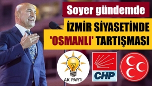 İzmir siyasetinde 'Osmanlı' tartışması