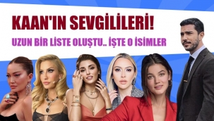 Kaan'ın sevgilileri gündem oldu