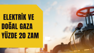 Konutlarda kullanılan elektrik ve doğal gaza yüzde 20 zam yapıldı